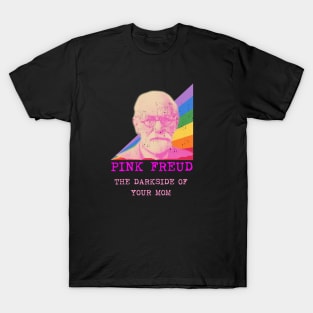 Pink Freud Dark Side Of Your Mom Vintage Funny Gift For Mom. T-Shirt